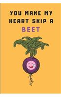 You Make My Heart Skip a Beet: A Funny Gag Pun Notebook for a Boyfriend or Girlfriend, Lined Paper Journal
