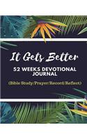 It Gets Better: 52 Weeks Devotional Journal: 52 Weeks Devotional Journal: Be a Better Person Through God's Words,52 Weeks Devotional Journal/Notes/Workbook(bible St