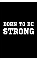 Born to be Strong