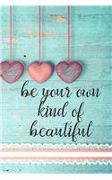 Be Your Own Kind of Beautiful: Journal: Journal/Notebook/Diary