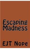 Escaping Madness