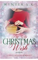 Big City Christmas Wish: A Sweet Holiday Romance