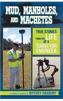 Mud, Manholes, and Machetes