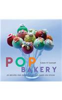 Pop Bakery: 25 Recipes for Delicious Little Cakes on Sticks