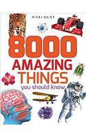 8000 Amazing Things You Should Know: (512-Page Fact)