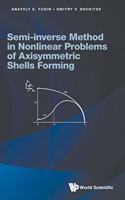 Semi-Inverse Method in Nonlinear Problems of Axisymmetric Shells Forming