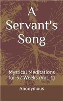 Servant's Song: Mystical Meditations for 52 Weeks (Vol. 1)