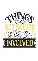 Things Get Solved If You Get Involved