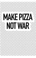 Make Pizza Not War: A 6x9 Inch Matte Softcover Journal Notebook with 120 Blank Lined Pages and a Funny Foodie Cover Slogan