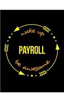 Wake Up Payroll Be Awesome Notebook for a Wages Clerk, Blank Lined Journal: Wide Spacing Between Lines