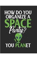 How Do You Organize a Space Party? You Planet