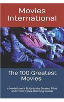 The 100 Greatest Movies: A Movie-Lover's Guide to the Greatest Films of All Time; Movie-Watching Journal