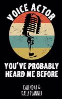Voice Actor - You've Probably Heard Me Before: Calendar & Daily Planner for a Voice Actor or Actress