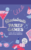 Bachelorette Party Games: 4 Fun, Fill-In Games to Spice Up Your Send-Offfor Up to 15 Players!