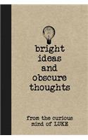 Bright Ideas and Obscure Thoughts from the Curious Mind of Luke