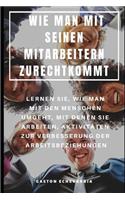 Wie Man Mit Seinen Mitarbeitern Zurechtkommt
