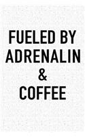 Fueled by Adrenalin and Coffee: A 6x9 Inch Matte Softcover Journal Notebook with 120 Blank Lined Pages and a Funny Caffeine Powered Cover Slogan