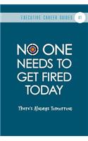 No One Needs To Get Fired Today