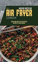 Keto Air Fryer Cookbook: Quick and Easy Keto Air Fryer Recipes to Lose Weight