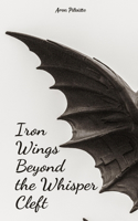 Iron Wings Beyond the Whisper Cleft
