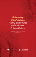 Maintaining China's Values: Twenty-Six Lectures on Traditional Chinese Culture