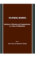 Global Babel: Questions of Discourse and Communication in a Time of Globalization