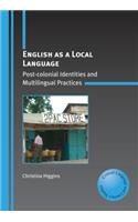 English as a Local Language: Post-Colonial Identities and Multilingual Practices