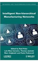 Intelligent Non-Hierarchical Manufacturing Networks