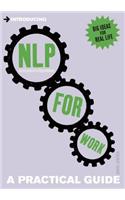 A Practical Guide to NLP for Work: Influence, Impact, Succeed(Practical Guide Series)