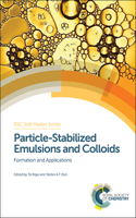 PARTICLE STABILIZED EMULSIONS AND COLLOIDS: FORMATION AND APPLICATIONS: Volume 3 (Soft Matter Series)