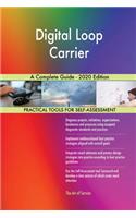 Digital Loop Carrier A Complete Guide - 2020 Edition