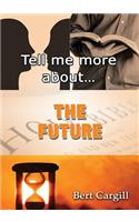 Tell Me More about the Future