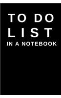 To Do List in a Notebook: (6x9) Black Cover, Daily Planner to Increase Your Productivity, Undated 90 Day to Do Task List, Durable Matte Cover