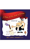 A Flea, A Fly, And A Mouse: Episode One