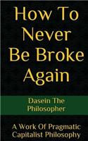 How To Never Be Broke Again