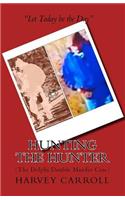 Hunting the Hunter: (The Delphi Double Murder Case)(13 The Unelected President)