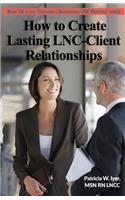 How to Create Lasting LNC-Client Relationships
