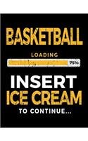 Basketball Loading 75% Insert Ice Cream To Continue