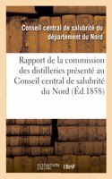 Rapport de la Commission Des Distilleries Présenté Au Conseil Central de Salubrité