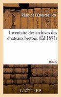 Inventaire des archives des châteaux bretons. Tome 5