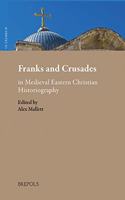 Franks and Crusades in Medieval Eastern Christian Historiography