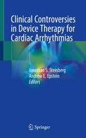 Clinical Controversies in Device Therapy for Cardiac Arrhythmias