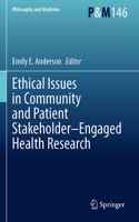 Ethical Issues in Community and Patient Stakeholder-Engaged Health Research