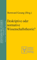 Deskriptive oder normative Wissenschaftstheorie?: (7 Epistemische Studien / Epistemic Studies)