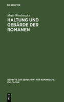 Haltung und Gebärde der Romanen: (96 Beihefte Zur Zeitschrift Für Romanische Philologie)