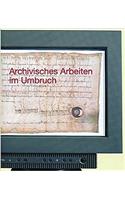 Archivisches Arbeiten Im Umbruch