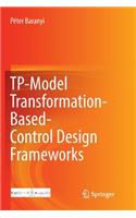 Tp-Model Transformation-Based-Control Design Frameworks