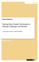 Existing Share Transfer Mechanism in Ethiopia. Challenges and Benefits