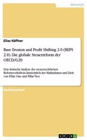 Base Erosion and Profit Shifting 2.0 (BEPS 2.0). Die globale Steuerreform der OECD/G20: Eine kritische Analyse des steuerrechtlichen Reformvorhabens hinsichtlich der Maßnahmen und Ziele von Pillar One und Pillar Two