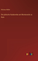 Die jüdische Katakombe am Monteverde zu Rom